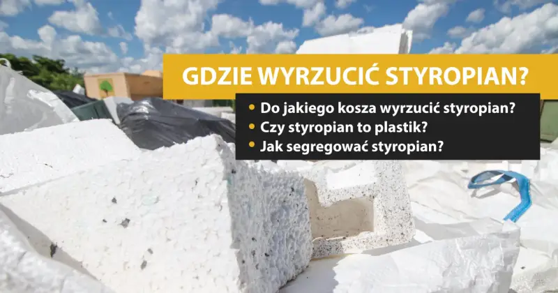 Styropian w koszu na śmieci. Czy styropian to plastik? Dowiedz się, gdzie wyrzucić styropian i jak go segregować.