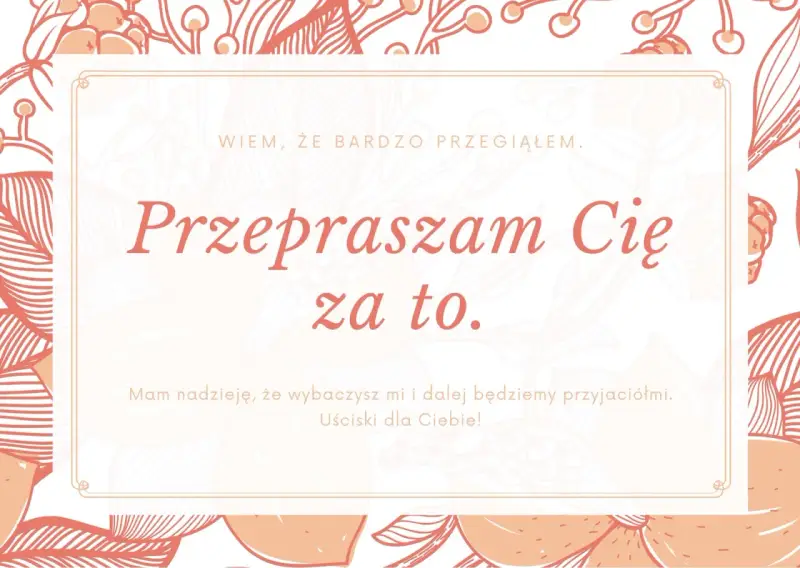 Przeprosiny dla męża. "Przepraszam Cię za to. Wiem, że bardzo przegiąłem. Mam nadzieję, że wybaczysz mi i dalej będziemy przyjaciółmi. Uściski dla Ciebie!
