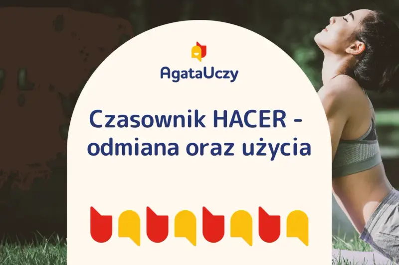 Czasownik HACER - odmiana i użycie. AgataUczy.