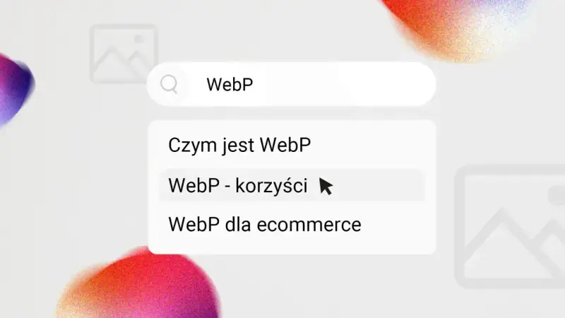 Wyszukiwanie "WebP - korzyści". Widok sugeruje, że format WebP jest optymalny dla stron internetowych.