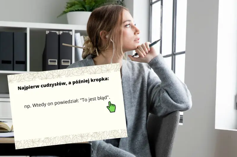 Młoda kobieta zamyślona, obok niej plansza z zasadą interpunkcji: "Najpierw cudzysłów, a później kropka", np. Wtedy on powiedział: "To jest błąd".