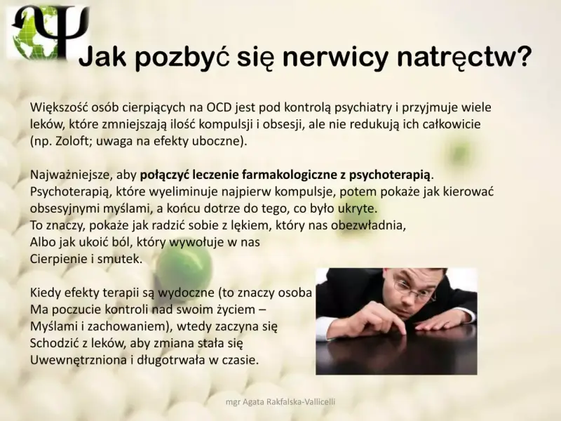 Jak pozbyć się nerwicy natręctw? Tekst opisuje leczenie OCD, łącząc farmakoterapię z psychoterapią, która pomaga radzić sobie z lękiem i obsesyjnymi myślami.