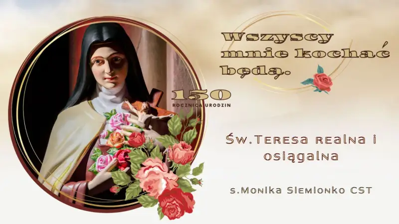 Obraz przedstawia figurę św. Teresy od Dzieciątka Jezus z krzyżem i różami. Tekst głosi: "Wszyscy mnie kochać będą.