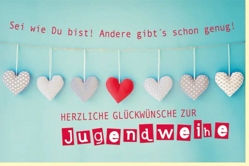 Herzliche Glückwünsche zur Jugendweihe! Sei wie du bist! Lustige Sprüche für diesen Anlass.