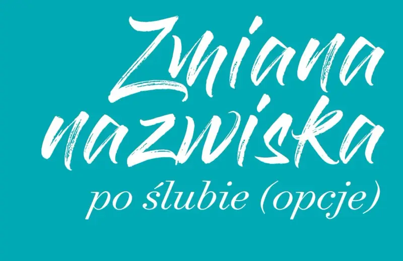 Zmiana nazwiska po ślubie – jakie są opcje? Biały napis na turkusowym tle.