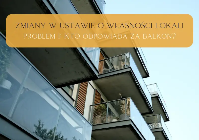 Zmiany w ustawie o własności lokali: kto odpowiada za balkon? Nowe przepisy dotyczące zarządzania balkonami w budynkach wielorodzinnych.