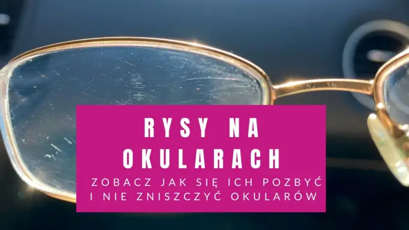 Porysowane okulary przeciwsłoneczne z widocznymi rysami na soczewkach. Rysy na okularach - zobacz jak się ich pozbyć i nie zniszczyć okularów.