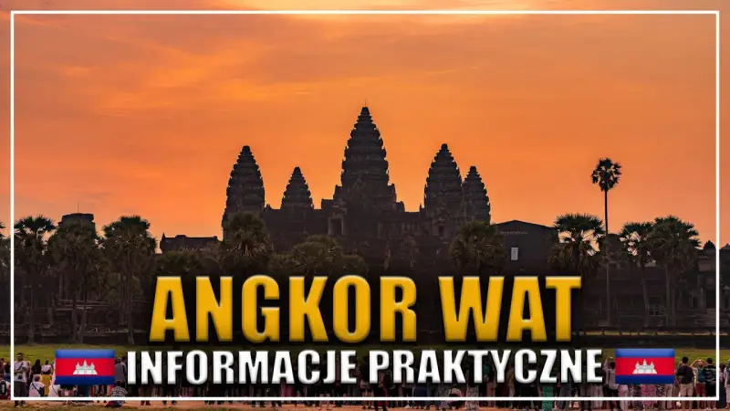 Zachód słońca nad Angkor Wat, Kambodża. Flaga Kambodży obok napisu "INFORMACJE PRAKTYCZNE".