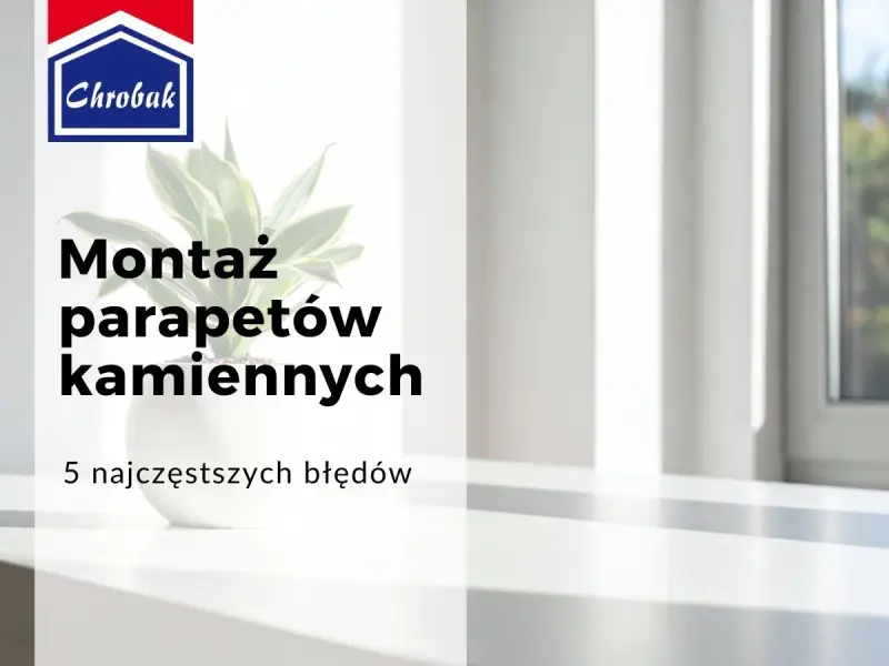 Montaż parapetów kamiennych: 5 najczęstszych błędów. Logo Chrobak.