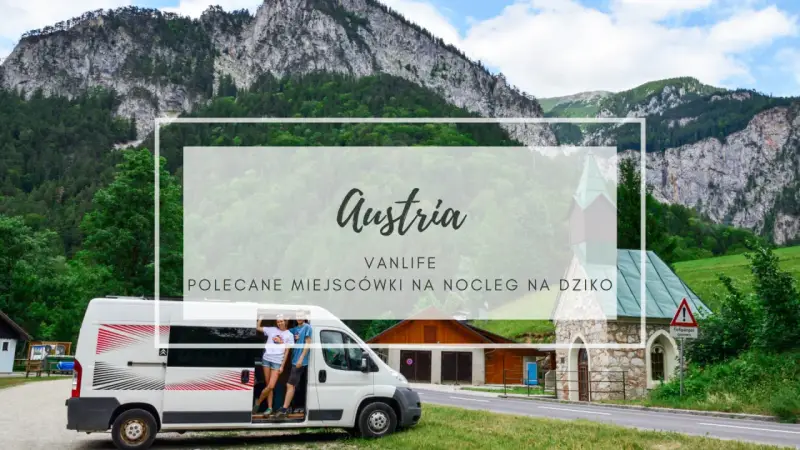 Kamperem przez Austrię, podziwiając majestatyczne góry i urokliwe wioski. Vanlife w Alpach to niezapomniana przygoda.