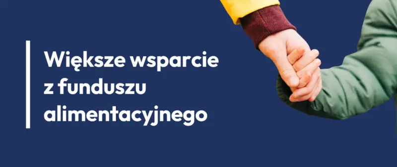 Większe wsparcie z funduszu alimentacyjnego. Dłoń dorosłego trzyma dłoń dziecka, symbolizując pomoc i bezpieczeństwo.