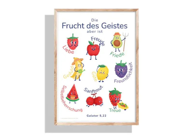 Die Frucht des Geistes: Liebe, Freude, Friede, Geduld, Güte, Freundlichkeit, Sanftmut, Selbstbeherrschung, Treue. Galater 5,22.