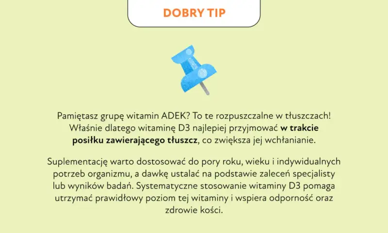 Wskazówka: kiedy brać witaminę D3? Najlepiej w trakcie posiłku z tłuszczem dla lepszego wchłaniania. Wspiera odporność i kości.