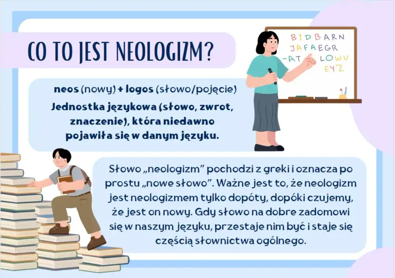 Grafika wyjaśnia, czym jest neologizm: nowe słowo lub zwrot, który niedawno pojawił się w języku. Uczeń wspina się po stosie książek, symbolizując naukę.