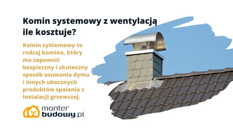 Komin systemowy z wentylacją: ile kosztuje? Dowiedz się, jak bezpiecznie i skutecznie usunąć spaliny z instalacji grzewczej.