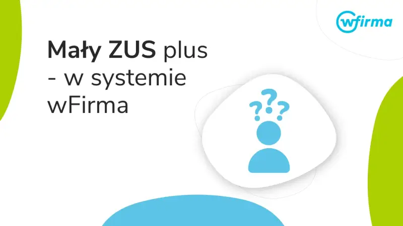 Mały ZUS plus w systemie wFirma. Ikona osoby z pytajnikami symbolizuje wątpliwości.