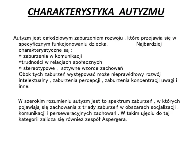 Charakterystyka autyzmu i zespołu Aspergera: trudności w komunikacji, relacjach społecznych i stereotypowe zachowania.