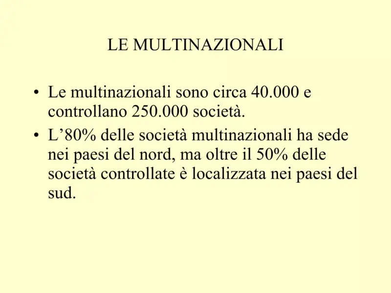 Le multinazionali, circa 40.000, controllano 250.000 società. L'80% ha sede al nord, ma oltre il 50% delle controllate è al sud.