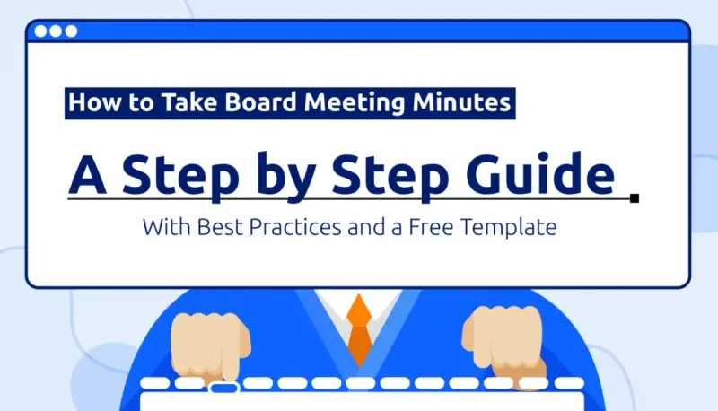 A guide to taking board meeting minutes, covering best practices and offering a free template.