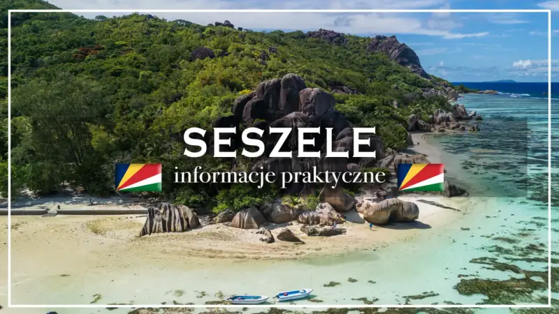 Rajskie plaże, granitowe skały i turkusowa woda. Seszele czy warto? Praktyczne informacje o podróży.