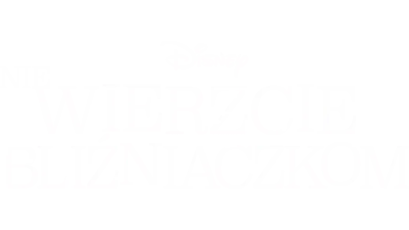 Napis "Nie wierzcie bliźniaczkom" z logo Disney. Historia o podwójnym kłopocie i psotach.