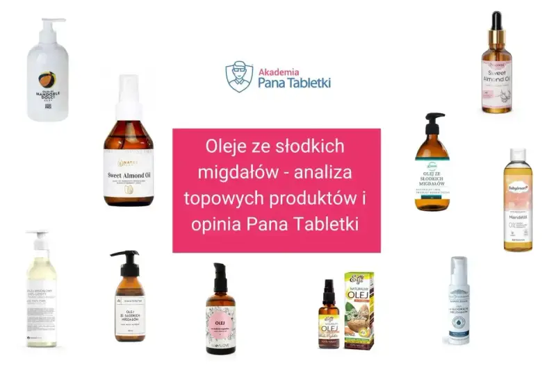 Kwas oleinowy w olejach ze słodkich migdałów. Analiza topowych produktów i opinia Pana Tabletki.
