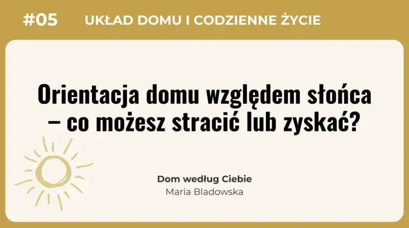 Usytuowanie domu na działce względem stron świata ma kluczowe znaczenie. Dowiedz się, co możesz zyskać lub stracić, planując orientację domu.
