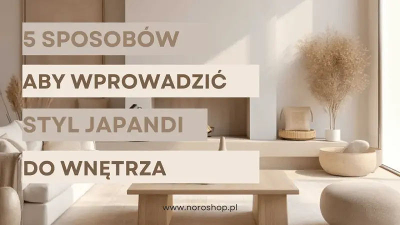 5 sposobów na wprowadzenie stylu **Japandi** do wnętrza. Minimalistyczny salon z naturalnymi dodatkami.