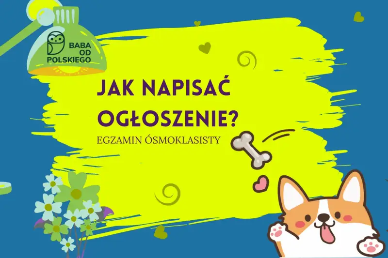 Jak się pisze ogłoszenie? Dowiedz się, jak stworzyć skuteczne ogłoszenie na egzamin ósmoklasisty. Ilustracja z sową i psem.