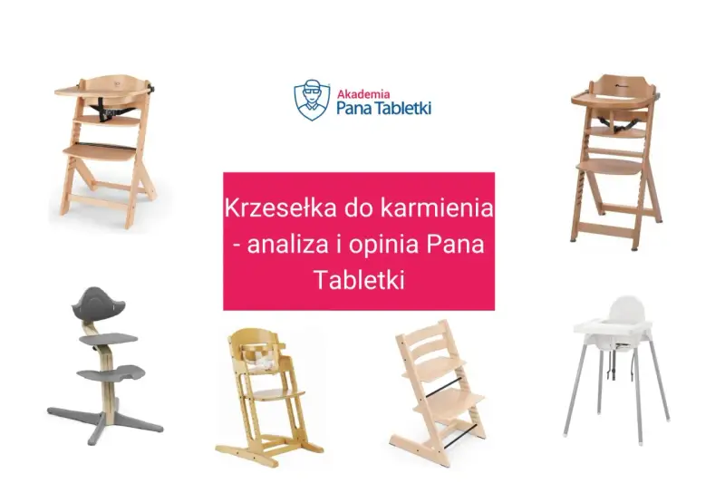 Krzesełko do karmienia ranking: analiza i opinia Pana Tabletki. Różne modele krzesełek do karmienia dzieci.
