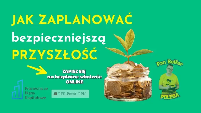 Jak zaplanować bezpieczniejszą przyszłość? Dowiedz się, ppk co to, zapisz się na bezpłatne szkolenie online.