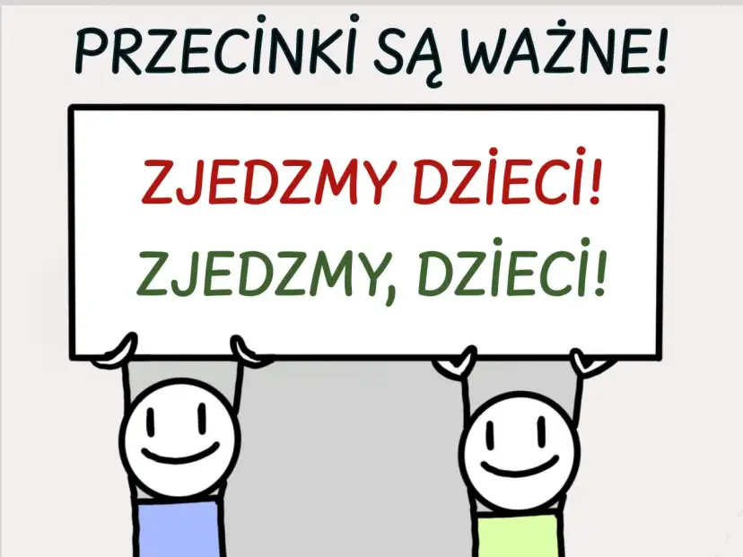 Tablica z napisem "PRZECINKI SĄ WAŻNE!". Dwa zdania: "ZJEDZMY DZIECI!" i "ZJEDZMY, DZIECI!". Różnica w przecinku zmienia sens.