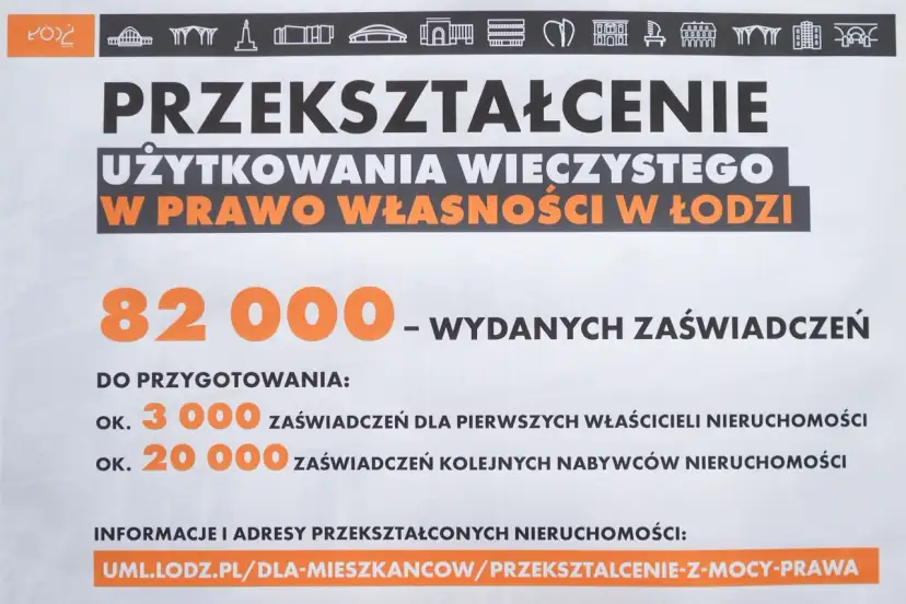 Przekształcenie użytkowania wieczystego we własność w Łodzi. Wydano 82 000 zaświadczeń, przygotowywanych jest 3000 dla pierwszych właścicieli i 20 000 dla nabywców.