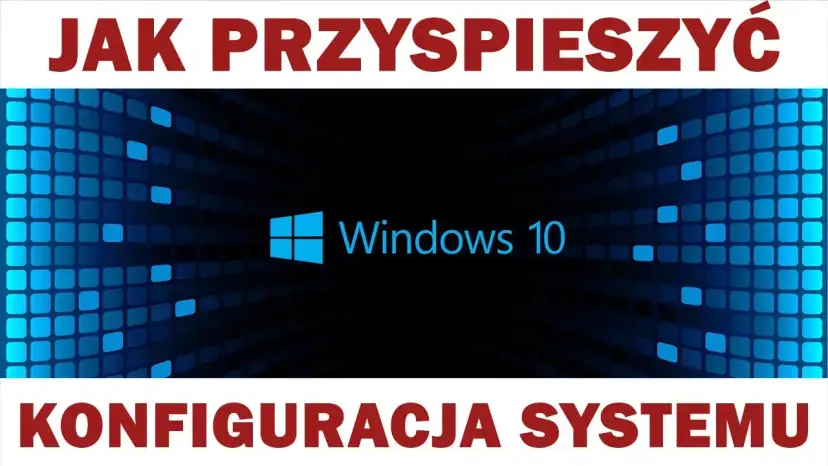 Jak przyspieszyć Windows i uniknąć frustracji z wolnym systemem