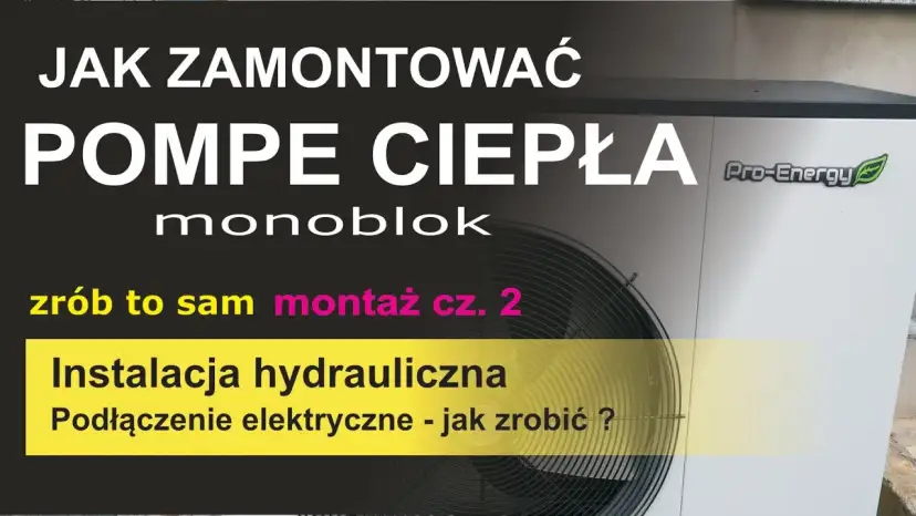 Jak zamontować pompę ciepła krok po kroku – uniknij błędów i oszczędź czas