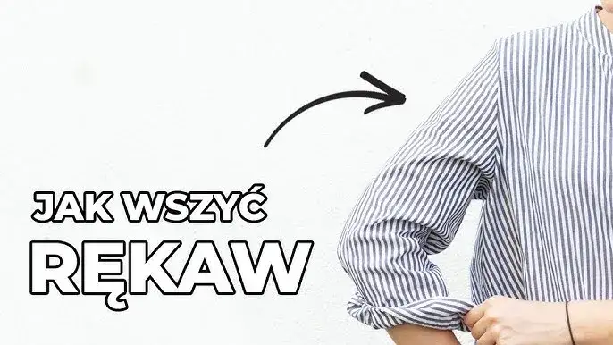 Jak wszyć rękaw do bluzki - proste kroki dla idealnego efektu