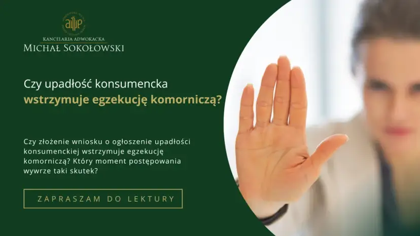 Upadłość konsumencka a komornik: Natychmiastowe wstrzymanie egzekucji