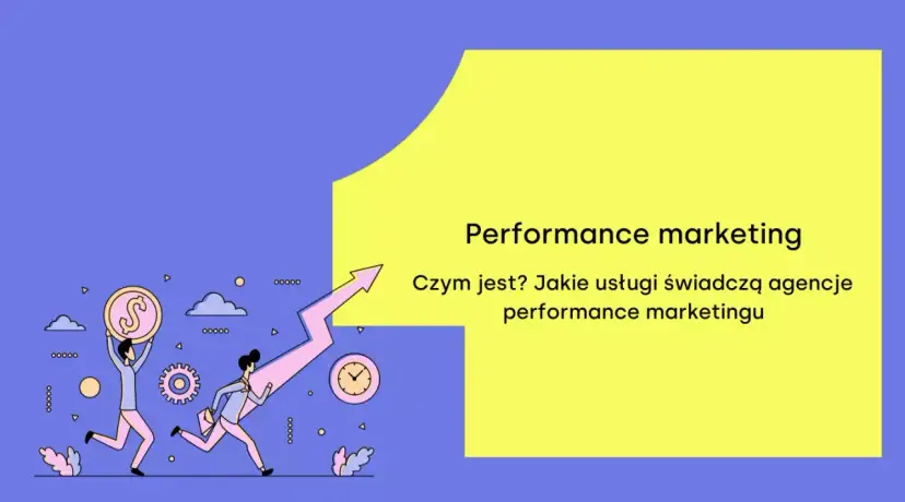 Performance marketing: Co to? Przewodnik dla przyszłych ekspertów