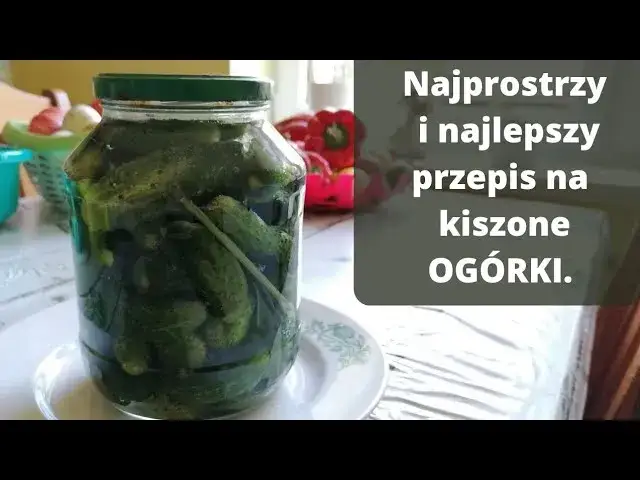 Jak kisić ogórki: proste kroki do idealnych, chrupiących pikli