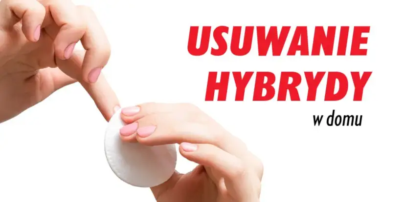 Jak usunąć żel z paznokci w domu bez uszkodzenia naturalnych paznokci