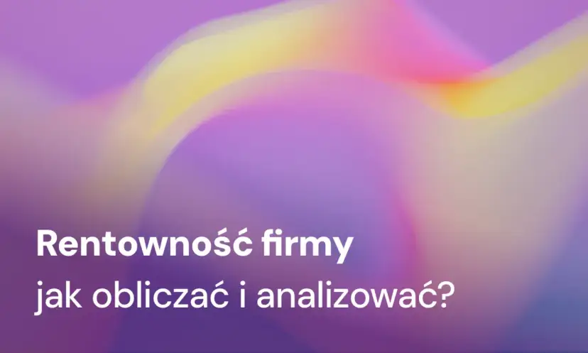 Rentowność firmy: jak obliczyć i analizować? Tło z rozmytymi kolorami.
