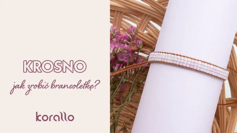 Jak zrobić bransoletki na krośnie - prosta instrukcja dla początkujących