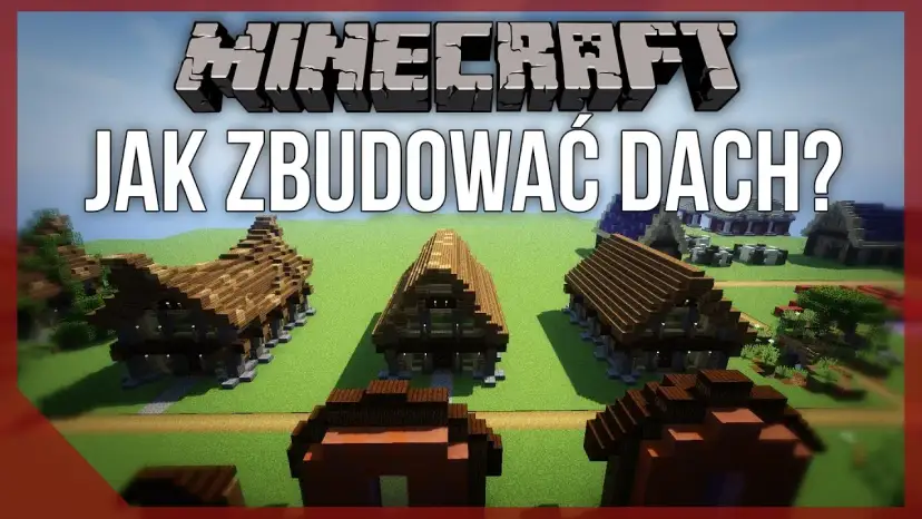 Jak zrobić dach w Minecraft: proste techniki i kreatywne pomysły