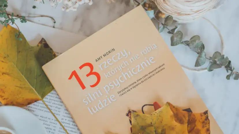 13 rzeczy których nie robią silni psychicznie, aby uniknąć porażki