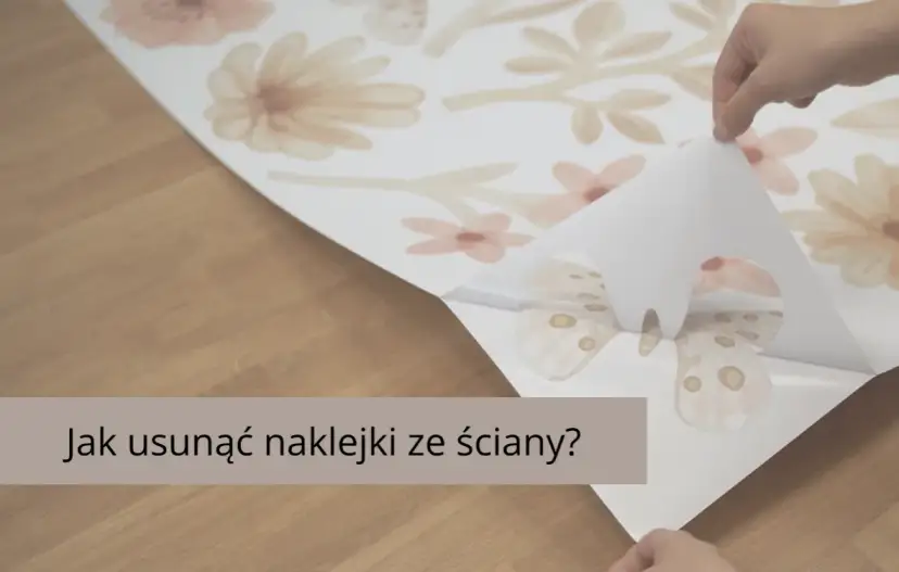 Jak bezpiecznie usunąć naklejkę ze ściany? Sprawdzone metody