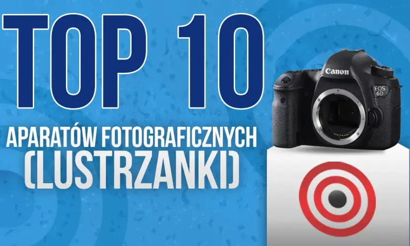 Najlepsze aparaty fotograficzne Canon lustrzanka cyfrowa dla każdego fotografa