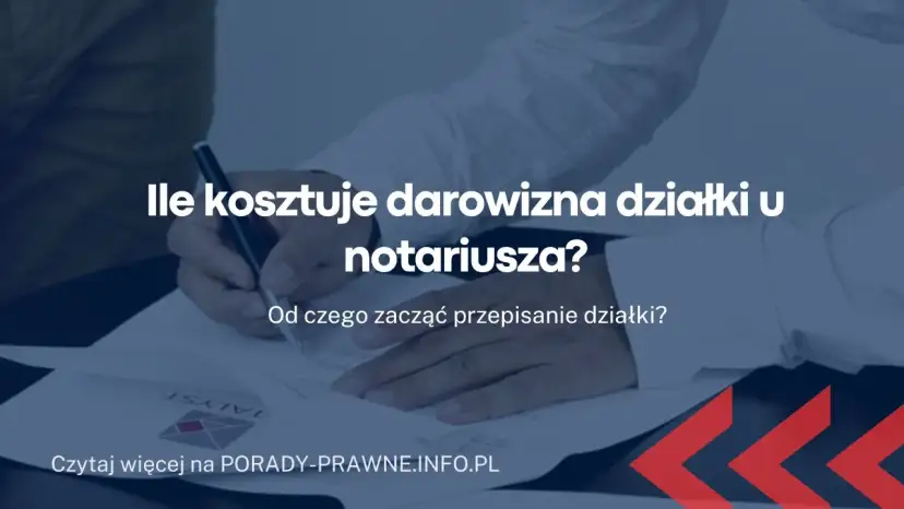 Ile kosztuje darowizna nieruchomości? Sprawdź koszty u notariusza