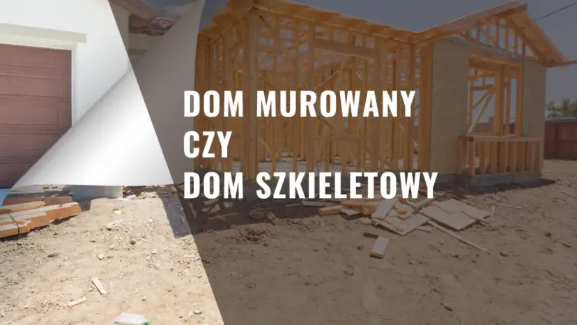 Dom szkieletowy czy murowany - co wybrać, by uniknąć kosztów?