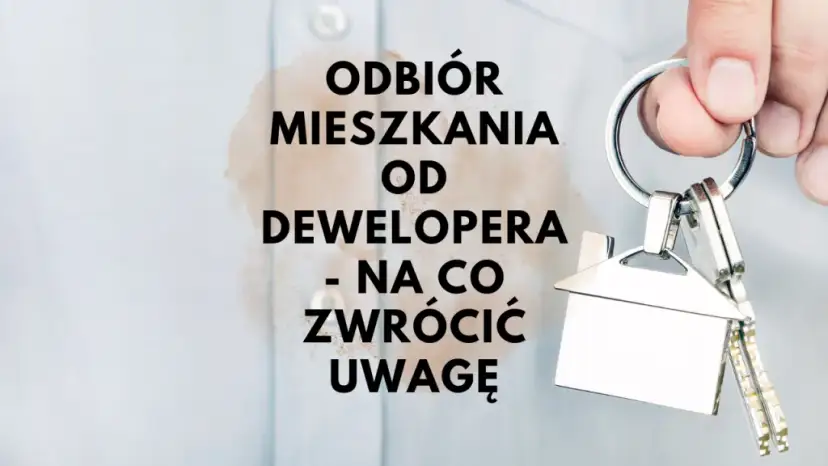 Co sprawdzać przy odbiorze mieszkania od dewelopera, aby uniknąć problemów?