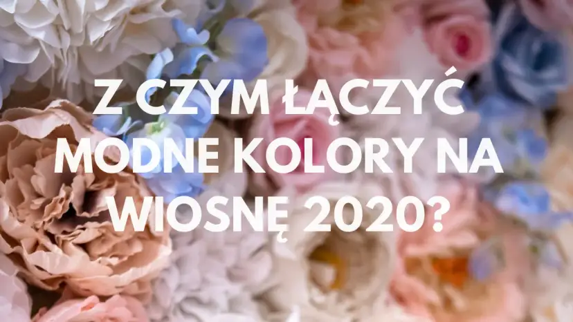 Co modne na wiosnę: pastelowe kolory i trendy, które zaskoczą